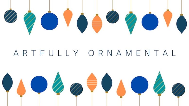 Artfully Ornamental and Spread Cheer this Year; Holiday Initiatives at Tioga Arts Council