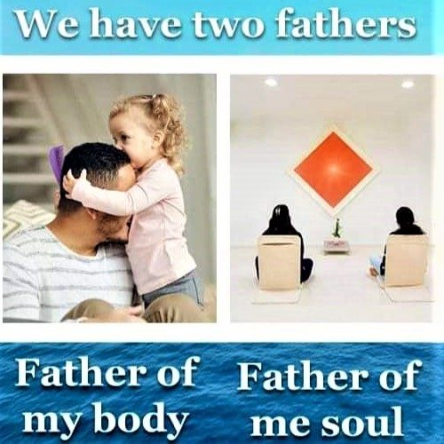 Happy Fathers Day; Human beings have a Spiritual Father as well as physical fathers